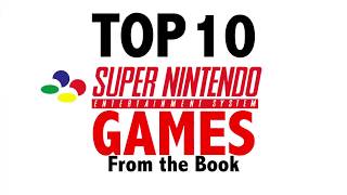Top 10 Super Nintendo (SNES) Games from the new Book