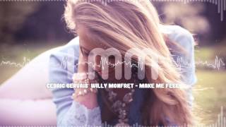 Cedric Gervais  Willy Monfret - Make Me Feel