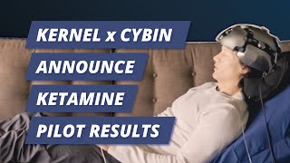 Kernel x Cybin Announce Ketamine Pilot Results