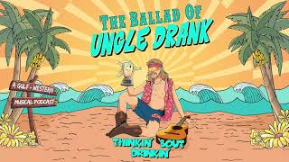 Thinkin' 'Bout Drinkin' (Official Visualizer) from The Ballad of Uncle Drank Podcast Soundtrack