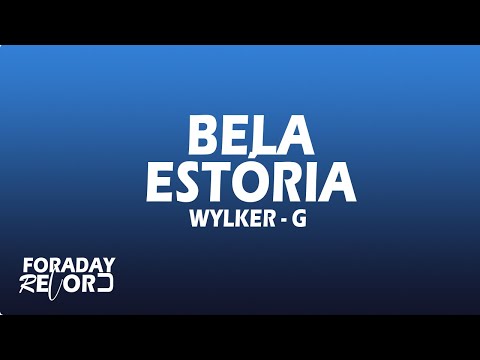 Wylker G - Bela Estória (Lyrics- Atualizado)