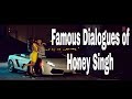 Yo Yo Honey Singh S Famous Dialogues Yo Yo Honey Singh Honey Singh Dialogue
