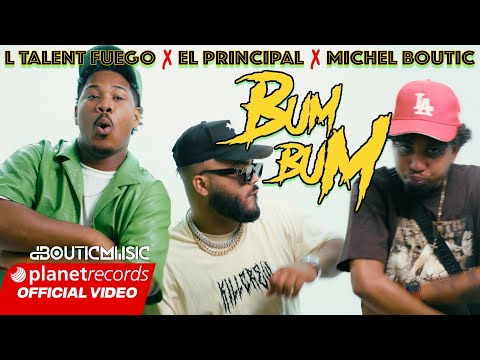 TALENT FUEGO ❌ EL PRINCIPAL ❌ MICHEL BOUTIC - BUM BUM 💥 (PROD. BY CAL LY BEAT) [Official Video]