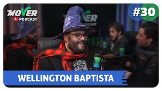 MOVER PODCAST #30 - MAGO WELL(Wellington Baptista )