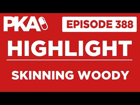 PKA 388 Highlight: Skinning Woody