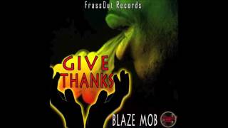 Blaze Mob - Give Thanks (God Levels Riddim) - Official Audio Ft. FrassOut