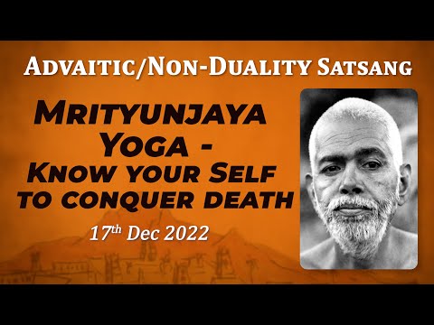 503. Bhagavan Ramana Satsang - Mrityunjaya Yoga - Know your Self to conquer death