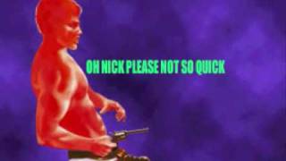 Oh Nick Please Not So Quick Music Video