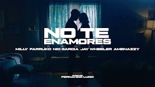 Milly, Farruko, Jay Wheeler, Nio Garcia &amp; Amenazzy - No Te Enamores Remix 🍯🐝 (Letra)