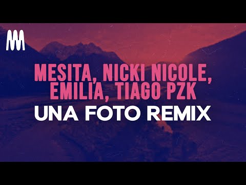 Mesita, Nicki Nicole, Tiago Pzk feat. Emilia - Una Foto Remix (Letra/Lyrics)