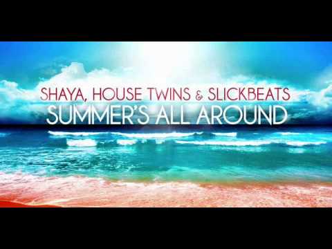 Shaya Ft. HouseTwins & Slick Beats - Summer's all around (New Song 2012)