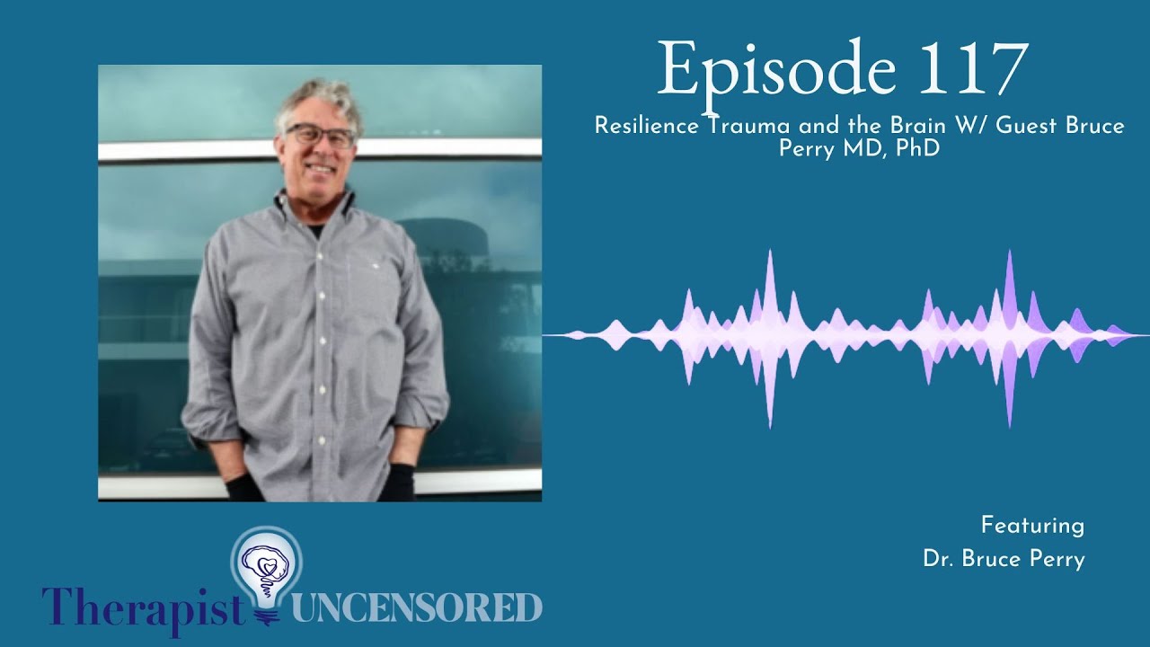 TU117: Resilience Trauma and the Brain W/ Guest Bruce Perry MD, PhD