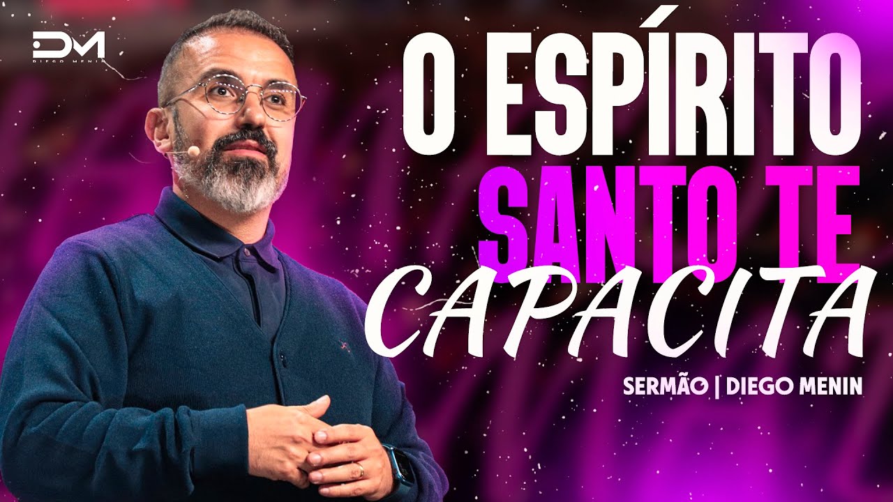 O ESPÍRITO SANTO TE CAPACITA - #DIEGOMENIN | SERMÃO