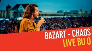 Bazart - Chaos | Live bij Q