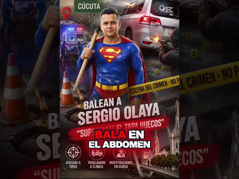 🚨🚨 ATENTADO CONTRA “SUPERMAN, EL TAPA HUECOS” EN CÚCUTA 🚨#Cúcuta #SergioOlaya