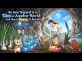 He Gets Trapped In A Cave In Another World And Has To Farm To Survive