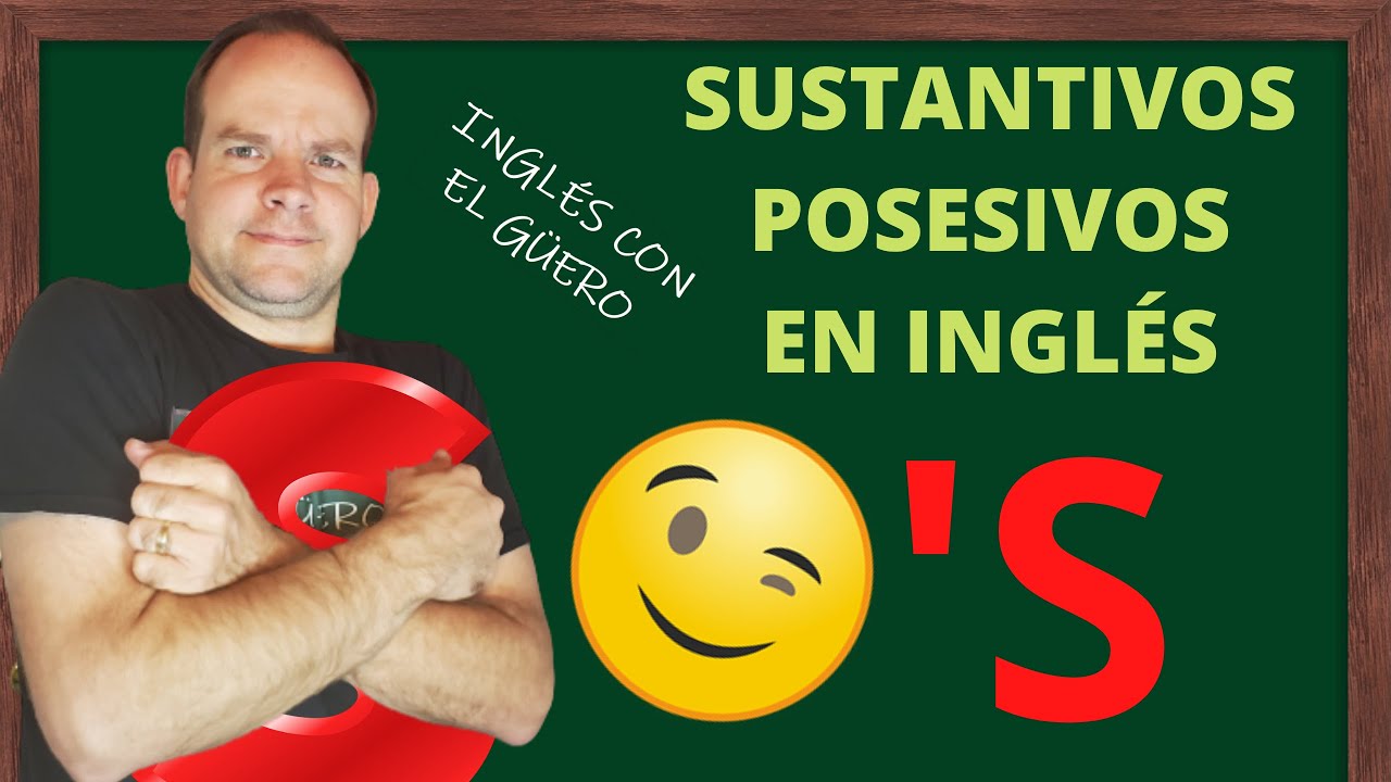 POSSESSIVE NOUNS EN INGLÉS: cómo usar la S posesiva