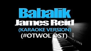 BABALIK - James Reid (KARAOKE VERSION) (#OTWOL OST)