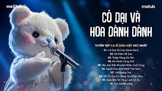 Download lagu CỎ DẠI VÀ HOA DÀNH DÀNH - Cỏ Dại Khô Dưới Chân | BXH HITS CA SĨ GIẤU MẶT Hay Nhất 2026 mp3