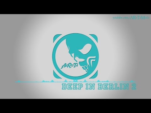 Deep In Berlin 2 by Niklas Gustavsson - [Soft House Music]