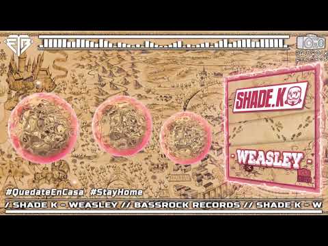SHADE K - WEASLEY // BASSROCK RECORDS