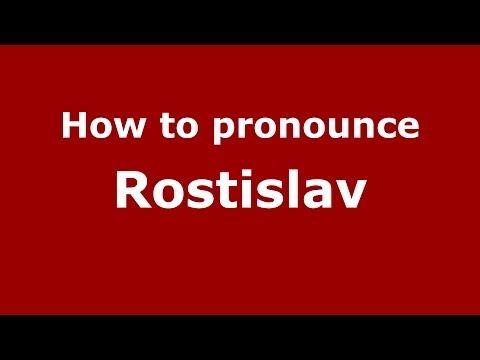 How to pronounce Rostislav (Russian/Russia) - PronounceNames.com