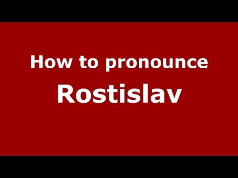 How to pronounce Rostislav