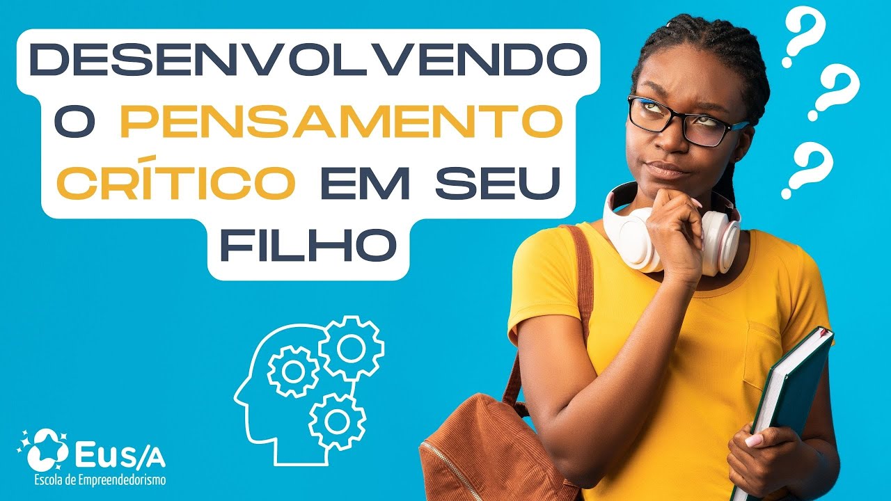DESENVOLVENDO o PENSAMENTO CRÍTICO em seu FILHO!
