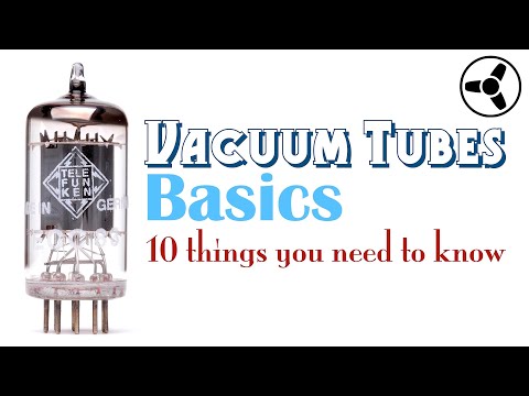 Vacuum Tubes Basics: 10 things you need to know