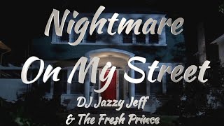 DJ Jazzy Jeff  &amp; The Fresh Prince - Nightmare On My Street (Lyrics)