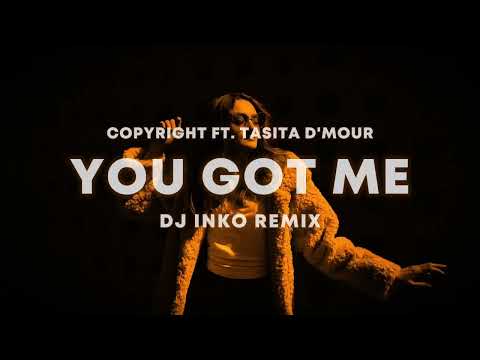 Copyright Ft.  Tasita D'mour  - You Got Me (DJ Inko Remix)