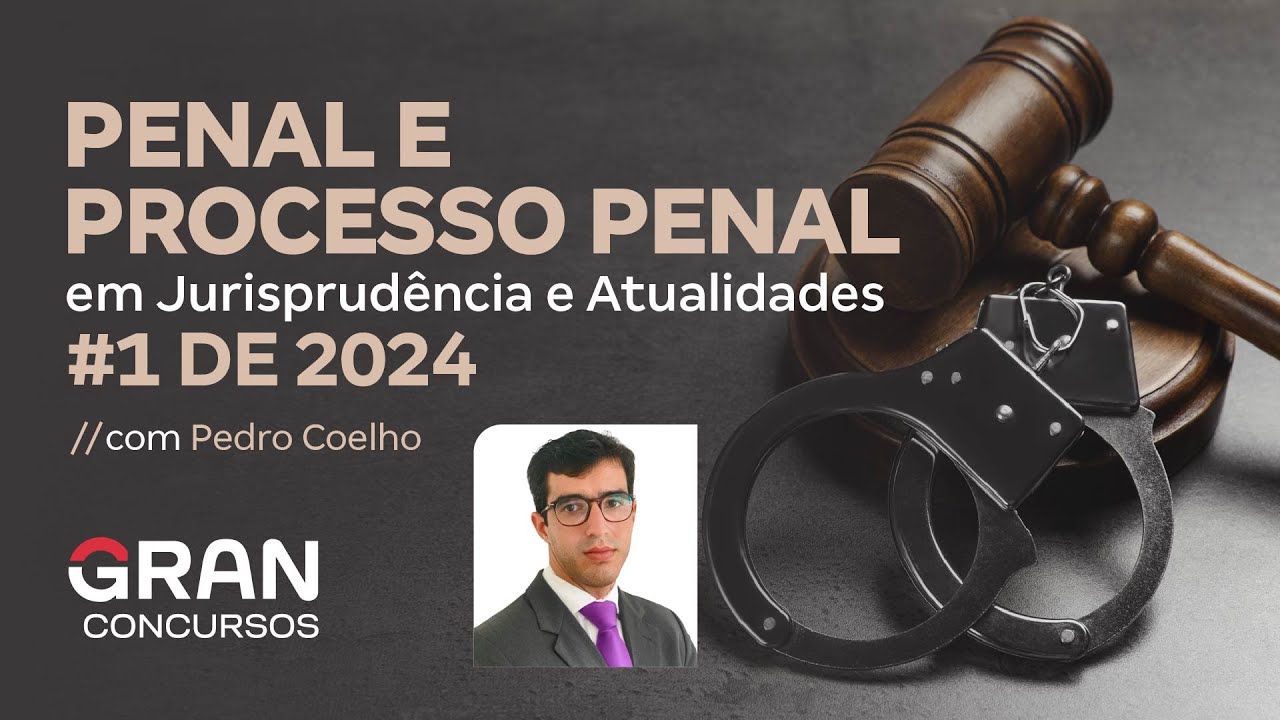 Penal e Processo Penal em Jurisprudência e Atualidades | #1 de 2024