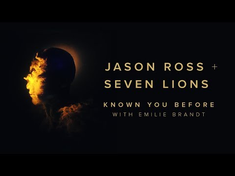 Jason Ross & Seven Lions with Emilie Brandt - Known You Before | Ophelia Records