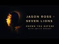 Jason Ross Seven Lions With Emilie Brandt Known You Before Ophelia Records