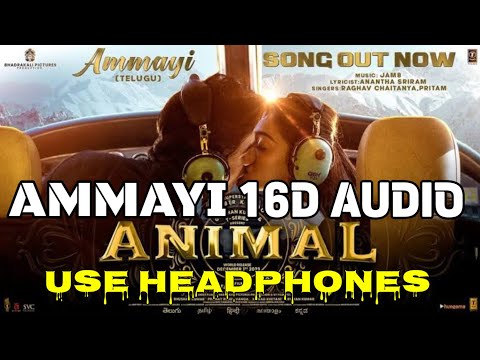 AMMAYI 16D TELUGU AUDIO|8D SONGS TELUGU|TELUGU 8D SONGS|TELUGU NEW 8D SONGS|ANIMAL MOVIE 8D SONGS