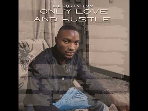 Lil Forty Tmm - Only Love And Hustle (official audio)