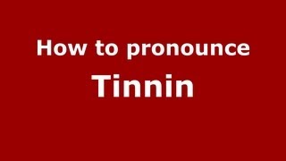 How to pronounce Tinnin