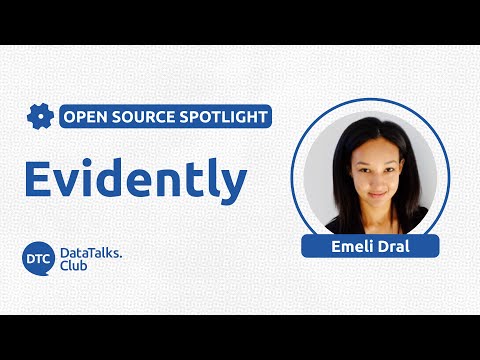 Open-Source Spotlight - Evidently - Emeli Dral