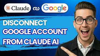 How to Disconnect Google Account From Claude AI [2026 Full Guide]
