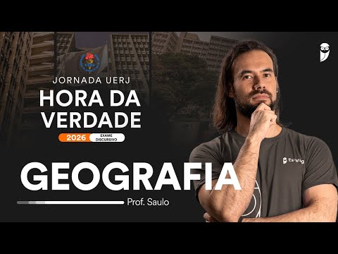 Hora da Verdade UERJ 2026 - Exame Discursivo - Geografia prof. Saulo Takami