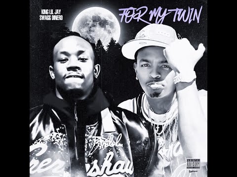 For My Twin - Swagg Dinero Ft. King Lil Jay