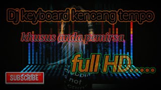 Download lagu Dj kEYBOARD kencang tempo tinggi full ππΏ mp3 Download lagu Dj kEYBOARD kencang tempo tinggi full ππΏ mp3