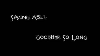 Saving Abel  Goodbye So Long (with lyrics)