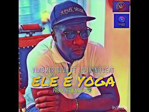 ELE É YOGA - LIPIKINOBEAT FT VLADMIR DIVA