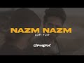 Nazm Nazm | LoFi Flip | CipherX Music | Slowed To Perfection