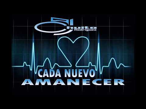 CADA NUEVO AMANECER DJ CHUITO RODRIGUEZ