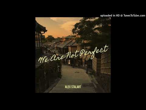 Alex Stalart - We Are Not Perfect