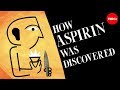 How aspirin was discovered - Krishna Sudhir How aspirin was discovered - Krishna Sudhir