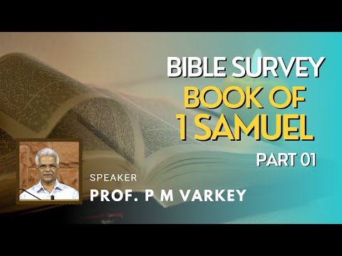 BOOK OF 1 SAMUEL | BIBLE SURVEY | Part 01/05 | Prof. PM Varkey
