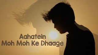 Aahatein | Moh Moh ke Dhaage || Cover by 2MB